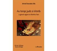 Au temps jadis à Monfa Légende dagara du Burkina Faso - Jémal Dazoaba Sila - L'harmattan - broché - Contes / Légendes
