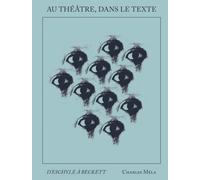 Au Théâtre Dans Le Texte - D'eschyle À Beckett