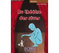 Au théâtre des rêves - Eric Hanss - ECHO Editions - broché - Roman