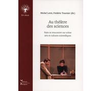 Au theatre des sciences. faire se rencontrer sur scene arts et cultur es scientifiques