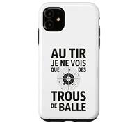 Au tir Je ne Vois Que des Trous de Balle Humour tir Sportif Coque pour iPhone 11