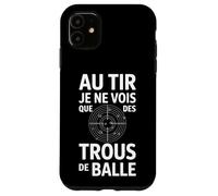Au tir Je ne Vois Que des Trous de Balle Humour tir Sportif Coque pour iPhone 11