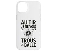 Au tir Je ne Vois Que des Trous de Balle Humour tir Sportif Coque pour iPhone 14 Plus