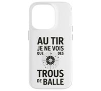 Au tir Je ne Vois Que des Trous de Balle Humour tir Sportif Coque pour iPhone 14 Pro