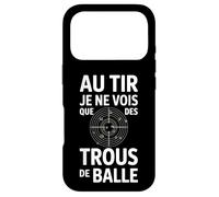 Au tir Je ne Vois Que des Trous de Balle Humour tir Sportif Coque pour iPhone 17 Pro
