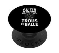 Au tir Je ne Vois Que des Trous de Balle Humour tir Sportif PopSockets PopGrip Adhésif