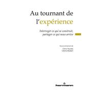 Au tournant de l'expérience: Interroger ce qui se construit, partager ce qui nous arrive