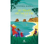 Au train où va la vie - Cynthia Kafka - Charleston - broché - Roman