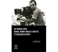 Au travail avec Duras, Robbe-Grillet, Rivette et quelques autres - Luc Béraud - Marest Editeur - broché - Essai