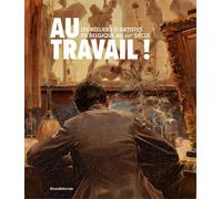 Au travail ! : Les Ateliers d'artistes en Belgique au XIXème Siècle