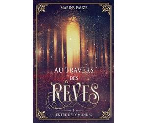 Au travers des Rêves: tome 1 : Entre deux mondes