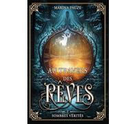 Au travers des rêves: tome 2 : sombres vérités