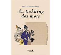 Au trekking des mots - Alain Gérard Weill - Baudelaire - broché - Poésie