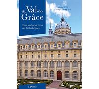 Au Val-de-Grâce: Trois siècles au coeur des bibliothèques