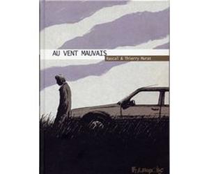 Au vent mauvais Thierry Murat (Auteur), Thierry Murat (Illustration), Rascal (Auteur)