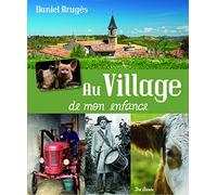AU VILLAGE DE MON ENFANCE