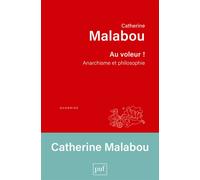 Au voleur ! Anarchisme et philosophie - Catherine Malabou - Puf - broché - Essai