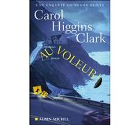 Au voleur ! Michel Ganstel (Traduction), Carol Higgins Clark (Auteur)