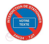 AUA SIGNALETIQUE - Panneau interdiction de stationner VOTRE TEXTE 24H-24 et 7J sur 7 - Ø 130 mm, PVC 1.5mm