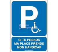 AUA SIGNALETIQUE - Panneau Parking Handicapé, Si tu Prends ma Place... - 300x420 mm, Aluminium Dibond 3mm