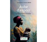 Aube d’espoir Anoman Renée Antoinette Aboua (Auteur)