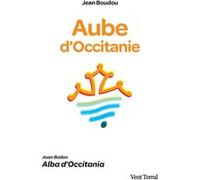 Aube d’Occitanie Jean Boudou (Auteur), Jòrdi Blanc (Introduction)