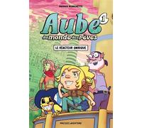 Aube du monde des rêves - Tome 1 - Le réacteur onirique - Patrick Blanchette - Presses Aventure - broché - Bande dessinée jeunesse