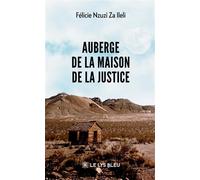 Auberge de la maison de la justice - Félicie Nzuzi Za Ileli - Le Lys Bleu - broché - Témoignage