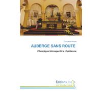 AUBERGE SANS ROUTE: Chronique introspective chrétienne