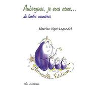 Aubergines, je vous aime... de toutes façons