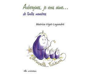 Aubergines, je vous aime... de toutes façons
