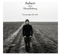 Aubert chante Houellebecq - Les parages du vide