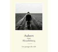Aubert Chante Houellebecq - Les Parages Du Vide