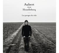 Aubert Chante Houellebecq - Les Parages Du Vide