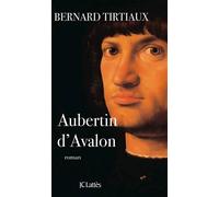 Aubertin d'Avalon - Bernard Tirtiaux - Lattes - broché - Roman