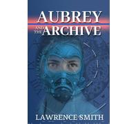 Aubrey and the Archive - Lawrence Smith - Lawrence Smith - ebook (ePub) - Livre