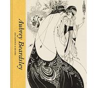 Aubrey Beardsley : Decadence & desire