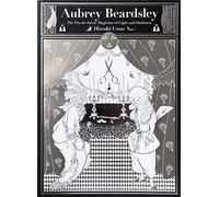 Aubrey Beardsley: The Fin-de-Siecle Magician of Light and Darkness