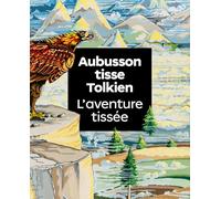 Aubusson tisse Tolkien. L'aventure tissée