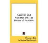 Aucassin and Nicolette and the Lovers of Province Alexandre Bida (Auteur)