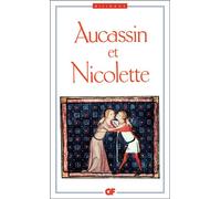 Anonyme – Aucassin et Nicolette – Éd. critique – Éd. et trad. Jean Dufournet – Flammarion