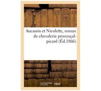 Aucassin Et Nicolette, Roman De Chevalerie Provençal-Picard