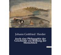 Auch Eine Philosophie Der Geschichte Zur Bildung Der Menschheit