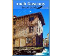 Auch Gascony Travel Guide 2024-2025: Discover the capital of Gers in south-western France, as well as things to do, top attractions, and local food to assist you travel like a local.