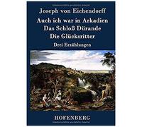 Auch Ich War In Arkadien / Das Schloß Dürande / Die Glücksritter