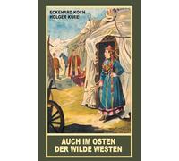 Auch im Osten der Wilde Westen: Karl May und die russische Ausdehnung in Asien