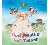 Auch Mollie hat Talent: Eine warmherzige Geschichte über Talente und Zusammenhalt ab 3 Jahren
