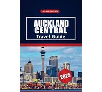 Auckland Central Travel Guide 2025: Explore Key Neighborhoods, Waterfront Walks, Local Dining, and Practical Travel Tips in New Zealand’s Largest City