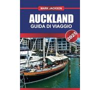 AUCKLAND Guida di viaggio 2025: Scopri la città più grande della Nuova Zelanda: l'iconica Sky Tower, la cultura variegata e le avventure nel porto.