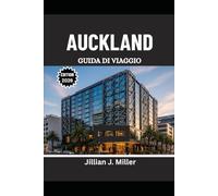 AUCKLAND GUIDA DI VIAGGIO 2026: La tua guida passo passo ai quartieri, alla natura e alla vita in città